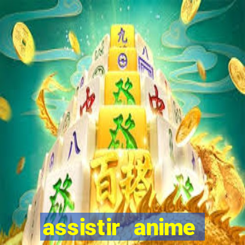 assistir anime online dublado